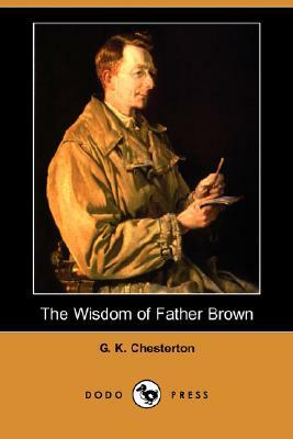 The Wisdom of Father Brown (Dodo Press) by G.K. Chesterton