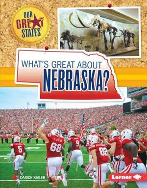 What's Great about Nebraska? by Darice Bailer