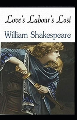 Love's Labour's Lost Illustrated by William Shakespeare