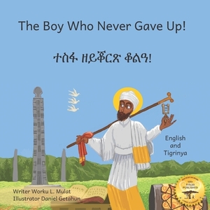 The Boy Who Never Gave Up: St. Yared's Enlightenment Through Failure in Tigrinya and English by Ready Set Go Books