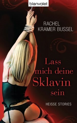 Lass mich deine Sklavin sein by Rachel Kramer Bussel