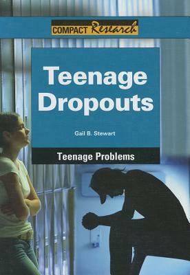 Teenage Dropouts by Gail B. Stewart