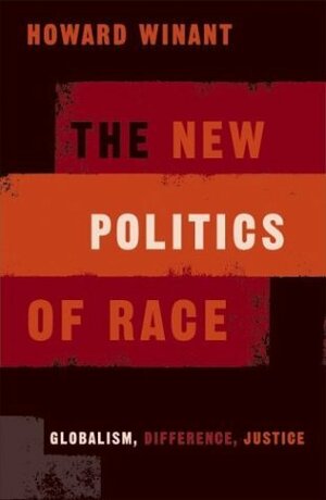 New Politics Of Race: Globalism, Difference, Justice by Howard Winant