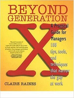 Beyond Generation X: A Practical Guide for Managers by Claire Raines