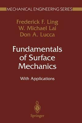 Fundamentals of Surface Mechanics: With Applications by Don A. Lucca, W. Michael Lai, Frederick F. Ling