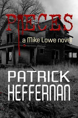 Pieces: A Mike Lowe Novel by Patrick Heffernan