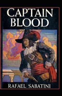 The Chronicles of Captain Blood Illustrated by Rafael Sabatini