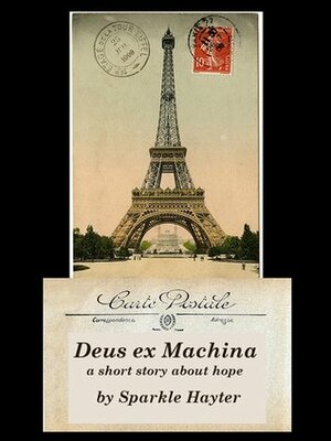 Deus Ex Machina: A Short Story About Hope by Sparkle Hayter