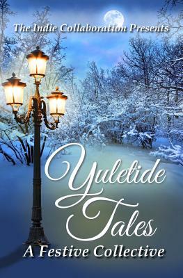 Yuletide Tales: A Festive Collective by Jim Murdoch, Carolyn Bennett, Shemeka Mitchell