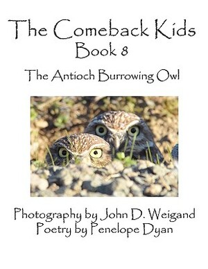 The Comeback Kids, Book 8, the Antioch Burrowing Owl by Penelope Dyan