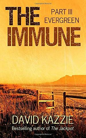 The Immune: Part III Evergreen by David Kazzie