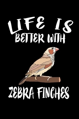 Life Is Better With Zebra Finch: Animal Nature Collection by Marko Marcus