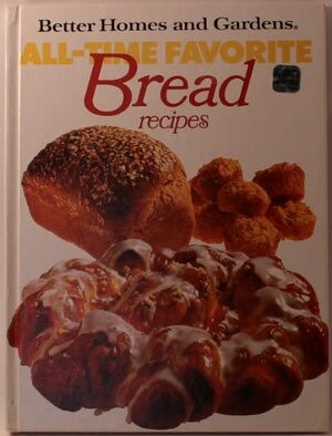 Better Homes and Gardens All-Time Favorite Bread Recipes by Pat Teberg, Diane Nelson