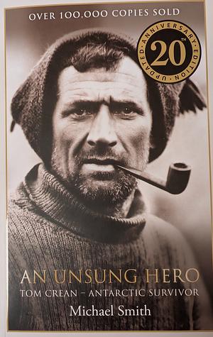 An Unsung Hero: Tom Crean: Antarctic Survivor - 20th anniversary illustrated edition by Michael Smith