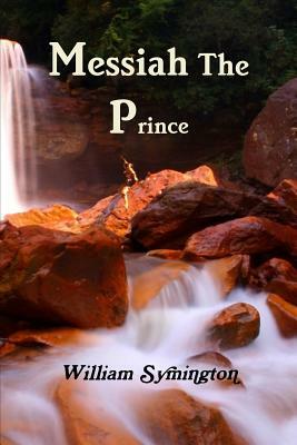 Messiah the Prince by William Symington, Terry Kulakowski