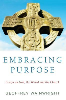 Embracing Purpose by Geoffrey Wainwright