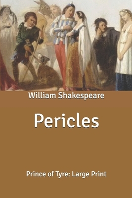 Pericles: Prince of Tyre: Large Print by William Shakespeare