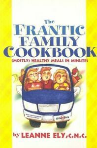 Frantic Family Cookbook by Leanne Ely