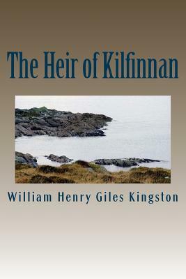 The Heir of Kilfinnan by William Henry Giles Kingston