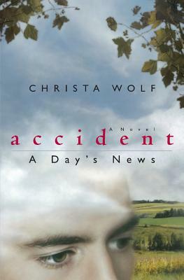 Accident: A Day's News by Christa Wolf