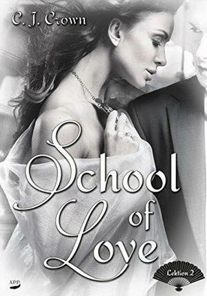 School of Love: Lektion 2 by C.J. Crown