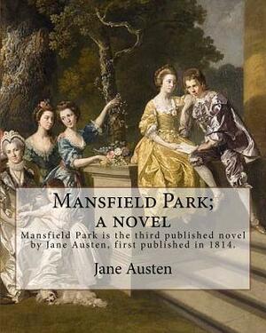 Mansfield Park; a novel By: Jane Austen: Mansfield Park is the third published novel by Jane Austen, first published in 1814. by Jane Austen