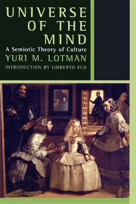 Universe of the Mind: A Semiotic Theory of Culture by Yuri Lotman