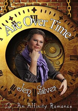 Arc Over Time by Jen Silver