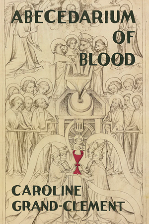 Abecedarium of Blood by Caroline Grand-Clement