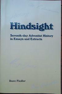 Hindsight: Seventh-day Adventist History in Essays and Extracts by Dave Fiedler