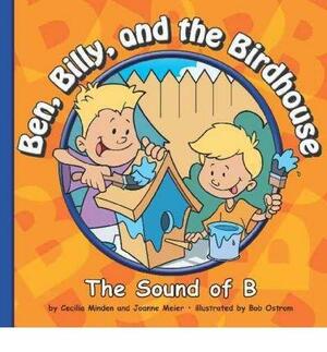 Ben, Billy, and the Birdhouse: The Sound of B by Cecilia Minden