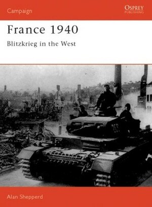 France 1940: Blitzkrieg in the West by Alan Shepperd, Alan Sheppard