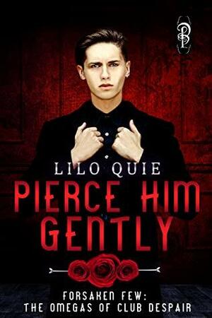 Pierce Him Gently by Lilo Quie