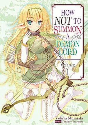 How NOT to Summon a Demon Lord, Light Novel Vol. 1 by Takahiro Tsurusaki, Garrison Denim, Yukiya Murasaki