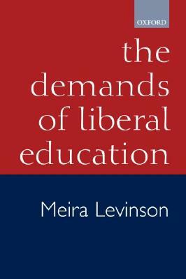 The Demands of Liberal Education by Meira Levinson