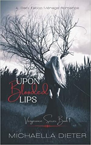Upon Blooded Lips by Michaella Dieter