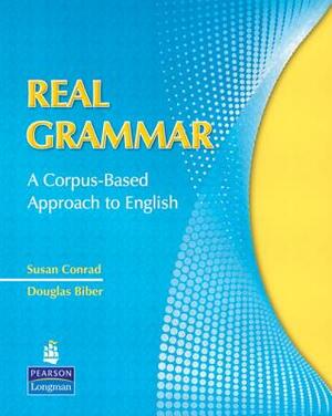 Real Grammar: A Corpus-Based Approach to English by Susan Conrad, Douglas Biber