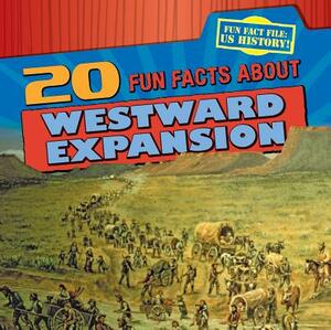20 Fun Facts about Westward Expansion by Joan Stoltman