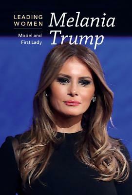 Melania Trump: Model and First Lady by Bethany Bryan