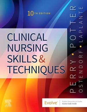 Clinical Nursing Skills and Techniques by Wendy Ostendorf, Anne Griffin Perry, Patricia A. Potter