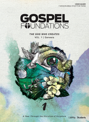 Gospel Foundations for Students: Volume 1 - The God Who Creates by Lifeway Students