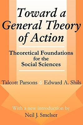 Toward a General Theory of Action: Theoretical Foundations for the Social Sciences by Edward Shils, Talcott Parsons