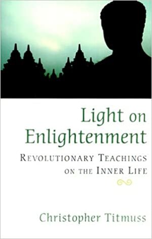 Light on Enlightenment by Christopher Titmuss