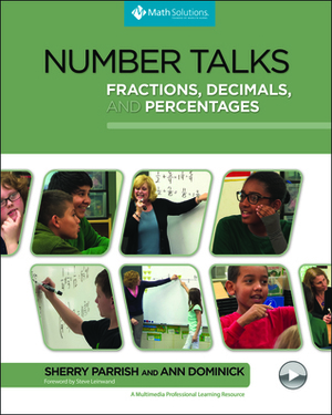 Number Talks: Fractions, Decimals, and Percentages: A Multimedia Professional Learning Resource by Steve Leinwand, Ann Dominick, Sherry Parrish