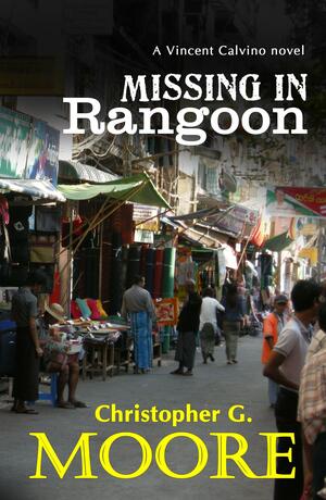 Missing in Rangoon by Christopher G. Moore