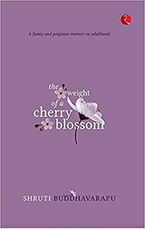 The Weight of a Cherry Blossom by Shruti Buddhavarapu