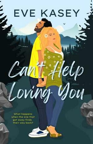 Can't Help Loving You by Eve Kasey