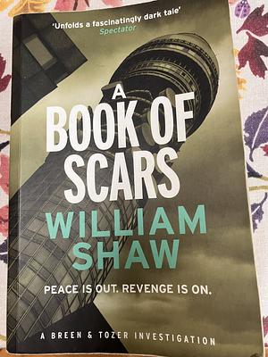 A Book of Scars: Breen and Tozer 3 by William Shaw