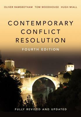 Contemporary Conflict Resolution by Oliver Ramsbotham, Hugh Miall, Tom Woodhouse