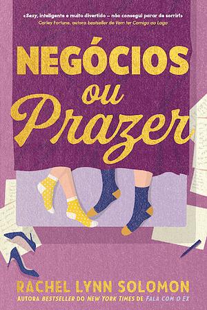 Negócios ou Prazer by Rachel Lynn Solomon